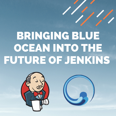 Bringing Blue Ocean into the Future of Jenkins