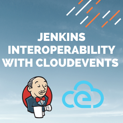 Jenkins Interoperability with CloudEvents