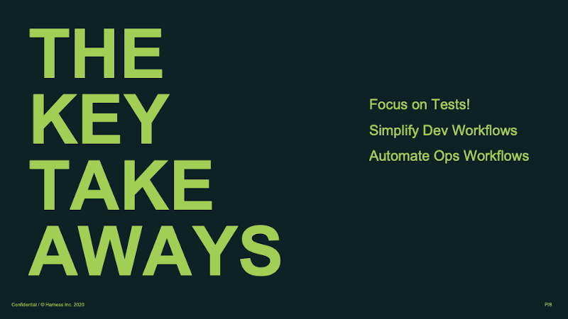 Key takeaways: focus on tests, simplify dev workflows, automate ops workflows.