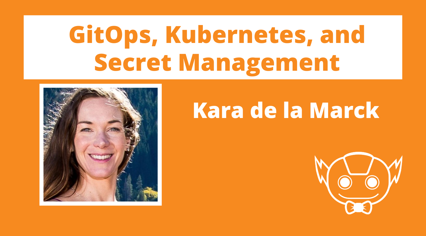 GitOps, Kubernetes, and Secret Management