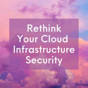 rethink your cloud security