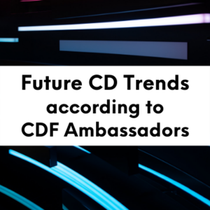 future of CD according to CDF Ambassadors