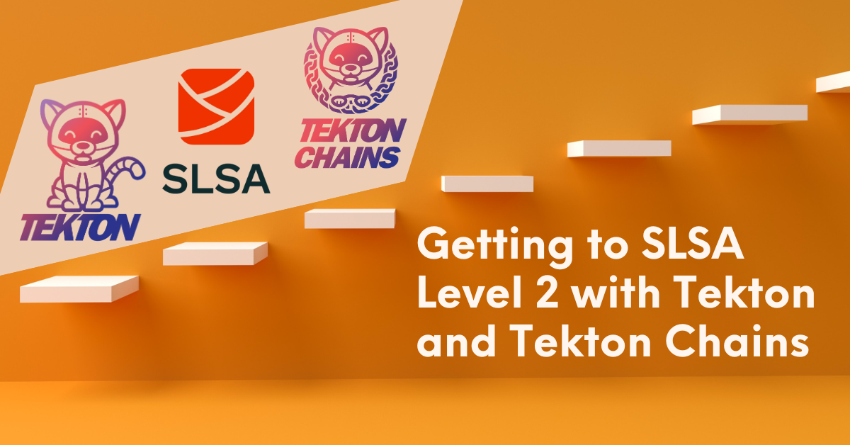 Getting To SLSA Level 2 with Tekton and Tekton Chains - CD Foundation