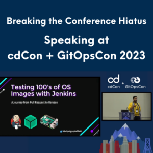 Vipul Gupta cdCon + GitOpsCon talk