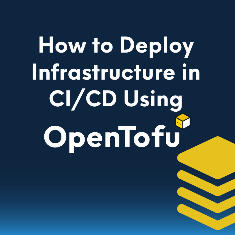 Deploy Infrastructure in CI/CD using OpenTofu